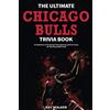 HRP House The Ultimate Chicago Bulls Trivia Book: A Collection of Amazing Trivia Quizzes and Fun Facts for Die-Hard Bulls Fans!