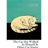 William Collins The Cat that Walked by Himself and Other Cat Stories: An Essential Anthology of Best-Loved Classic Literature