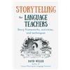 Stone Arrow Ltd Storytelling for Language Teachers: Story frameworks, activities, and techniques: 3