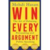 Palgrave Macmillan Win every argument: the art of debating, persuading and public speaking