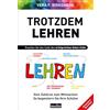 Klarsicht Verlag Trotzdem Lehren: Knacken Sie den Code des erfolgreichen Unterrichts