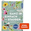 Kosmos Ganz einfach - Stauden: So wird dein Garten zum pflegeleichten Blütenmeer. Viel Pflanze - wenig tun! Stauden sind mehrjährig & super easy, mit ihnen kannst du überall einfach tolle Beete anlegen.