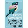 Granta Books Under the eye of the big bird: a novel