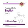 Coordination Group Publications Ltd (CGP Functional Skills English Level 2 - 10 Minute Tests