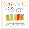 Storey Publishing Organic Body Care Recipes: 175 Homemade Herbal Formula for Glowing Skin & a Vibrant Self