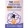 Flatiron Books The ADHD Parenting Guide for Girls: From Toddlers to Teens Discover How to Respond Appropriately to Different Behavioral Situations
