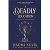 Del Rey A Deadly Education : A TikTok sensation and Sunday Times bestselling dark academia fantasy
