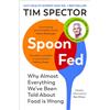 Vintage Spoon-Fed The #1 Sunday Times bestseller that shows why almost everything we've been told about food is wrong (Book Cover May Vary)