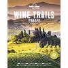 Lonely Planet Wine Trails - Europe: Plan 40 Perfect Weekends in Wine Country: Plan 40 Perfect Weekend Breaks | From Vienna to Portugal & Italy | Features Expert Writers & Critics from Each Region