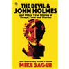 Sager Grouporonto Press The Devil and John Holmes-25th Anniversary Author's Edition: And Other True Stories of Drugs, Porn and Murder