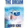 David Icke Books The Dream: The Extraordinary Revelation Of Who We Are And Where We Are