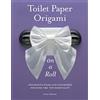 Lindaloo Enterprises Toilet Paper Origami on a Roll: Decorative Folds and Flourishes for Over-the-Top Hospitality