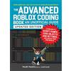 Adams Media The Advanced Roblox Coding Book: An Unofficial Guide: Learn How to Script Games, Code Objects and Settings, and Create Your Own World!