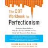 New Harbinger Publications The CBT Workbook for Perfectionism: Evidence-Based Skills to Help You Let Go of Self-Criticism, Build Self-Esteem & Find Balance