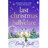 Michael Joseph Last Christmas at Ballyclare: The heart-warming and festive top ten Irish Times bestseller