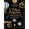 Larousse Les mots disparus de Pierre Larousse