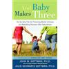 Harmony/Rodale/Convergent And Baby Makes Three: The Six-Step Plan for Preserving Marital Intimacy and Rekindling Romance After Baby Arrives