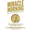 Hal Elrod International, Inc. Miracle Morning Millionaires: What the Wealthy Do Before 8AM That Will Make You Rich