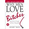 Adams Media Corp Why Men Love Bitches: From Doormat to Dreamgirl-A Woman's Guide to Holding Her Own in a Relationship