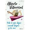 Alberto Villarreal Todo Lo Que Dejas Cuando Llegas Y Te Vas (Tascabile)