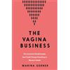 Icon Books The Vagina Business: The Innovative Breakthroughs that Could Change Everything in Women's Health