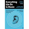 Faber & Faber Everything We Do is Music: How 20th-Century Classical Music Shaped Pop