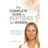 Grapevine The Complete Guide to Peptides For Women: The Biohacker's Protocol to Reverse the Signs of Aging, Ignite Fat Loss, and Restore Youthful Skin, Hair, and Libido with Breakthrough Peptide Therapy