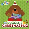 BBC Hey Duggee: Duggee's Christmas Hug: The perfect stocking filler for toddlers