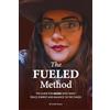 Cecilia Hansen The FUELED Method: The Guide for Moms Who Want Peace, Energy and Balance in the Chaos