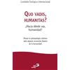 Editorial San Pablo Quo vadis, humanitas?: ¿Hacia dónde vas, humanidad?