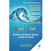 BlossomingBooks Water for Unity: Working with Water Memory to Heal the World