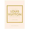 WELBECK Little Book of Louis Vuitton: The Story of the Iconic Fashion House