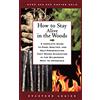 Touchstone How to Stay Alive in the Woods: A Complete Guide to Food, Shelter, and Self-Preservation That Makes Starvation in the Wilderness Next to Impossible