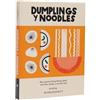 Cinco Tintas Dumplings y noodles/ Dumplings and Noodles: Bao, gyoza, biang biang, jiaozi, won ton, ramen, y mucho mas / Bao, Gyoza, Biang Biang, Ramen and Everything In Between