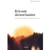 Artège Et la nuit devient lumière: La joie du Christ dans les ténèbres de nos vies