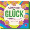 Groh Verlag Gönn dir Glück: 30 kleine Rituale mit Sofortwirkung | Glückskarten-Box mit einfachen Impulsen und Anregungen für einen glücklichen Alltag