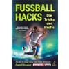 Eulogia Verlag Fußball Hacks - Die Tricks der Profis: Das große Fußball Buch für alle Fußballer von morgen - Alles über das richtige Training, Tricks, Dribbeln, Mindset uvm.!