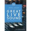 Great Sound Institute Great Live Sound: A practical guide for every sound tech