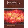 Resource Publications Exploring the New Exodus in John: A Biblical Theological Investigation of John Chapters 5-10