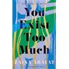John Murray Press You exist too much: a novel