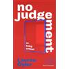 Virago Press Ltd No Judgement: On Being Critical