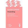 Robinson Overcoming Hoarding: A Self-help Guide Using Cognitive Behavioural Techniques