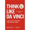 HarperCollins Publishers Think Like Da Vinci: 7 Easy Steps to Boosting Your Everyday Genius [Lingua inglese]