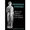 University of California Press Theodosian Empresses: Women and Imperial Dominion in Late Antiquity: 3
