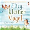 Kleine Leute Verlag Flieg, kleiner Vogel. Fly, little Bird.: Spielerisch Englisch lernen: Kinderbuch ab 3 Jahren mit einer süßen Tiergeschichte auf Deutsch und Englisch. Geeignet für Kita, Grundschule und zu Hause!