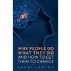 Polity Pr Why People Do What They Do: And How to Get Them to Change