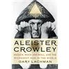 Tarcher Aleister Crowley: Magick, Rock and Roll, and the Wickedest Man in the World