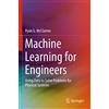Springer Machine Learning for Engineers: Using data to solve problems for physical systems