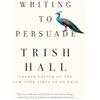LIVERIGHT Writing to Persuade: How to Bring People over to Your Side