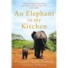 Pan An Elephant in My Kitchen: What the Herd Taught Me about Love, Courage and Survival